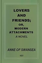 LOVERS AND FRIENDS; or Modern Attachments (in 5 Volumes) - Complete