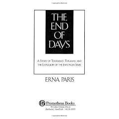 The End of Days: A Story of Tolerance, Tyranny, and the Expulsion of the Jews from Spain