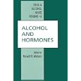 Alcohol and Hormones (DRUG AND ALCOHOL ABUSE REVIEWS) by Ronald R. Watson