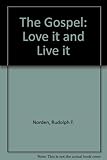 The gospel, love it & live it