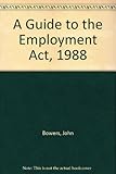 A guide to the employment act 1988