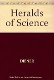 Heralds of science : as represented by two hundred epochal books and pamphlets selected from the Burndy Library