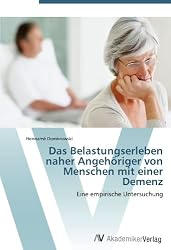 Das Belastungserleben naher Angehöriger von Menschen mit einer Demenz: Eine empirische Untersuchung (German Edition)