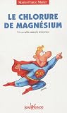 Le chlorure de magn�sium : Un rem�de miracle m�connu
