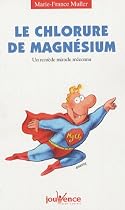 Le chlorure de magnésium : Un remède miracle méconnu