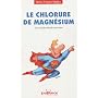 Le chlorure de magnésium : Un remède miracle méconnu