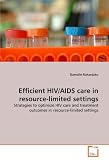 Efficient HIV/AIDS care in resource-limited settings: Strategies to optimize HIV care and treatment outcomes in resource-limited settings