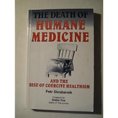 Death of Humane Medicine: And the Rise of Coercive Healthism
