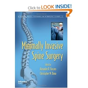 Click here to buy Minimally Invasive Spine Surgery (Minimally Invasive Procedures in Orthopaedic... by Alexander R. Vaccaro and Christopher M. Bono.