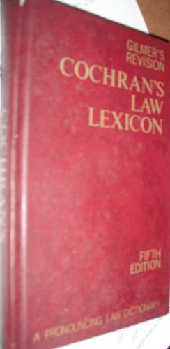 Cochran's Law Lexicon, Gilmer's Revision, Pronouncing Edition