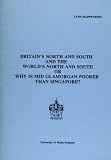 Britain's North and South and the World's North and South : or, Why is Mid Glamorgan poorer than Singapore? : inaugural lecture