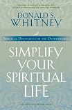 Simplify Your Spiritual Life: Spiritual Disciplines for the Overwhelmed