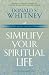 Book cover of Simplify Your Spiritual Life: Spiritual Disciplines for the Overwhelmed.