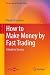 How to Make Money by Fast Trading: A Guide to Success (Perspectives in Business Culture)