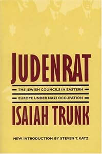 Image of Judenrat: The Jewish Councils in Eastern Europe under Nazi Occupation