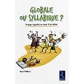 Globale ou syllabique ? : Voyage organis� au coeur d'un d�bat