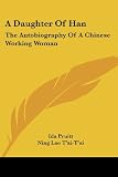 A Daughter Of Han: The Autobiography Of A Chinese Working Woman