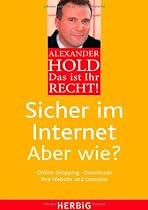 Das ist Ihr Recht! Sicher im Internet - Aber wie?: Online-Shopping, Downloads. Ihre Website und Domains