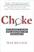 Choke: What the Secrets of the Brain Reveal About Getting It Right When You Have To by Sian Beilock