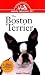 The Boston Terrier: An Owner's Guide to a Happy Healthy Pet