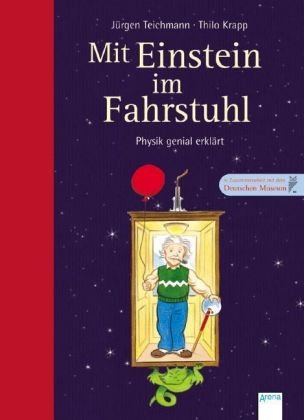 Mit Einstein im Fahrstuhl: Physik genial erklärt