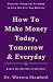 How To Make Money Today, Tomorrow & Everyday