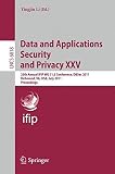 Data and applications security and privacy XXV : 25th Annual IFIP WG 11.3 Conference, DBSec 2011, Richmond, VA, USA, July 11-13, 2011 : proceedings