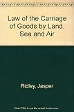 The law of the carriage of goods by land, sea and air