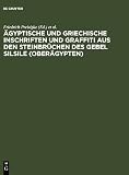 Agyptische Und Griechische Inschriften Und Graffiti Aus Den Steinbruchen Des Gebel Silsile (Oberagypten) (German Edition)