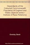 The dependants of the coloured Commonwealth population of England and Wales