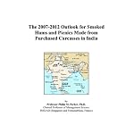 The 2007-2012 Outlook for Smoked Hams and Picnics Made from Purchased Carcasses in India book cover