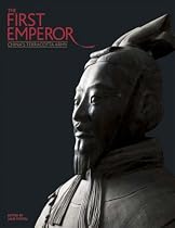 The First Emperor: China's Terracotta Army