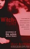 Witch-Hunt: Mysteries of the Salem Witch Trials
