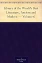 Library of the World's Best Literature, Ancient and Modern  -  Volume 6