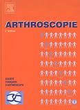 Arthroscopie : Généralités, genou, cheville, hanche, épaule, coude, poignet, extra-articulaire