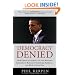 Democracy Denied: How Obama is Ignoring You and Bypassing Congress to Radically Transform America - and How to Stop Him