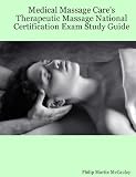 Medical Massage Cares Therapeutic Massage National Certification Exam Study Guide