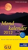 Produkt-Bild: Mondkalender 2012: Besser leben mit der Kraft des Mondes (Einzeltitel Gesundheit/Fitness/Alternativheilkunde)