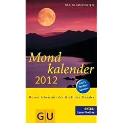 Mondkalender 2012: Besser leben mit der Kraft des Mondes (Einzeltitel Gesundheit/Fitness/Alternativheilkunde)