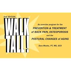 Walk Tall! An exercise program for the prevention & treatment of back pain,... by Sara Meeks, PT MS GCS and Triad Publishing Company