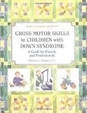 Gross Motor Skills in Children With Down Syndrome 1st (first) edition Text Only