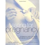 Eating for Pregnancy: An Essential Guide to Nutrition with Recipes for the Whole Family