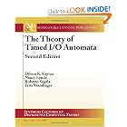 Click here to buy The Theory of Timed I O Automata, Second Edition (Synthesis Lectures on Distributed... by Dilsun Kaynar, Nancy Lynch, Roberto Segala and Frits Vaandrager.