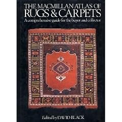 The Atlas of Rugs and Carpets: A Comprehensive Guide for the Buyer and Collector by David Black