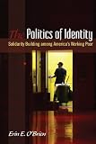 The politics of identity : solidarity building among America's working poor