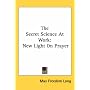 The Secret Science At Work: New Light On Prayer