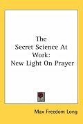 The Secret Science At Work: New Light On Prayer