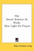 The Secret Science At Work: New Light On Prayer