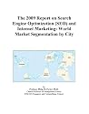The 2009 Report on Search Engine Optimization (SEO) and Internet Marketing: World Market Segmentation by City