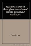 Quality assurance through observation of service delivery : a workbook